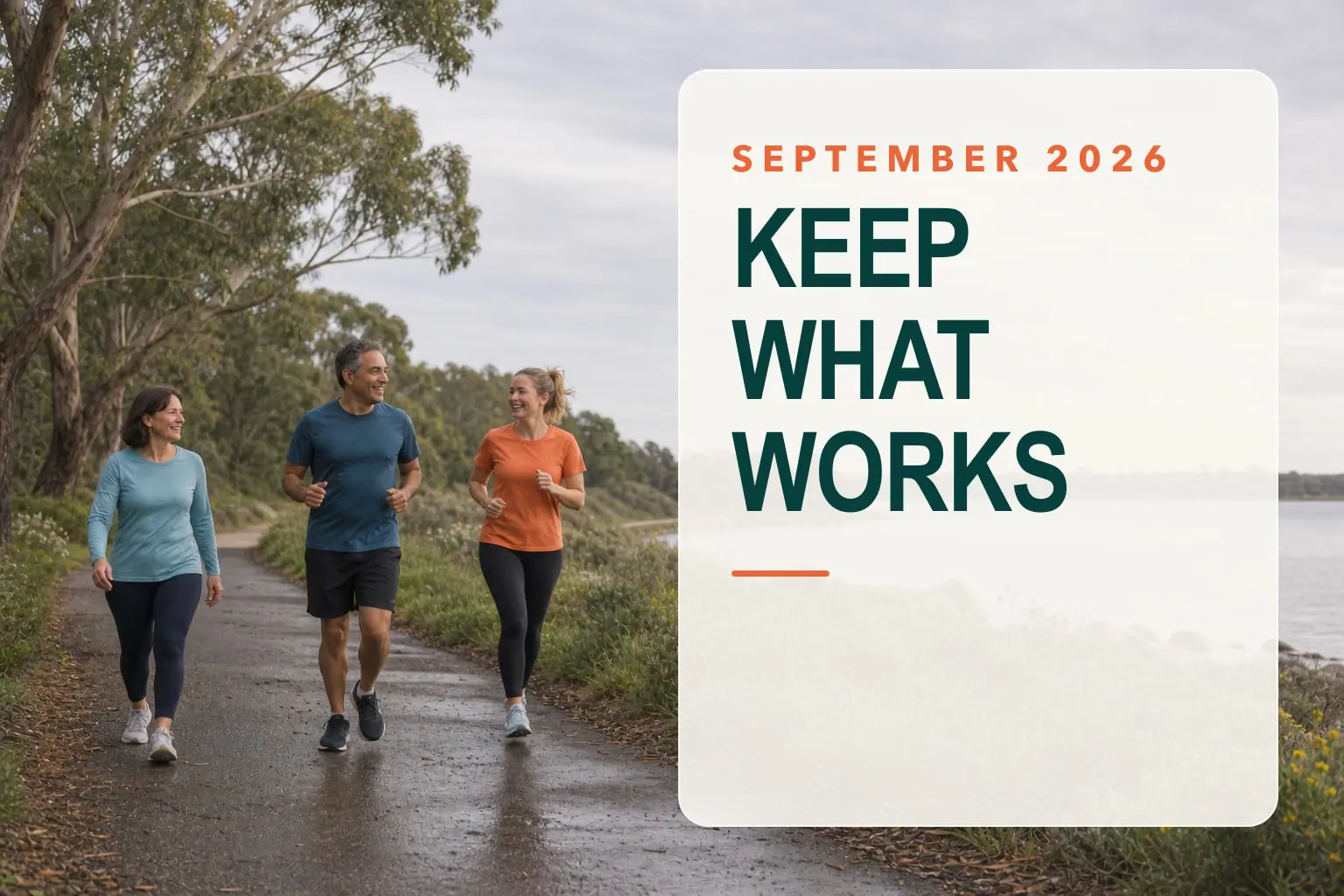 Three adults walking and gently jogging along a damp lakeside path, with September 2026: Keep What Works artwork.