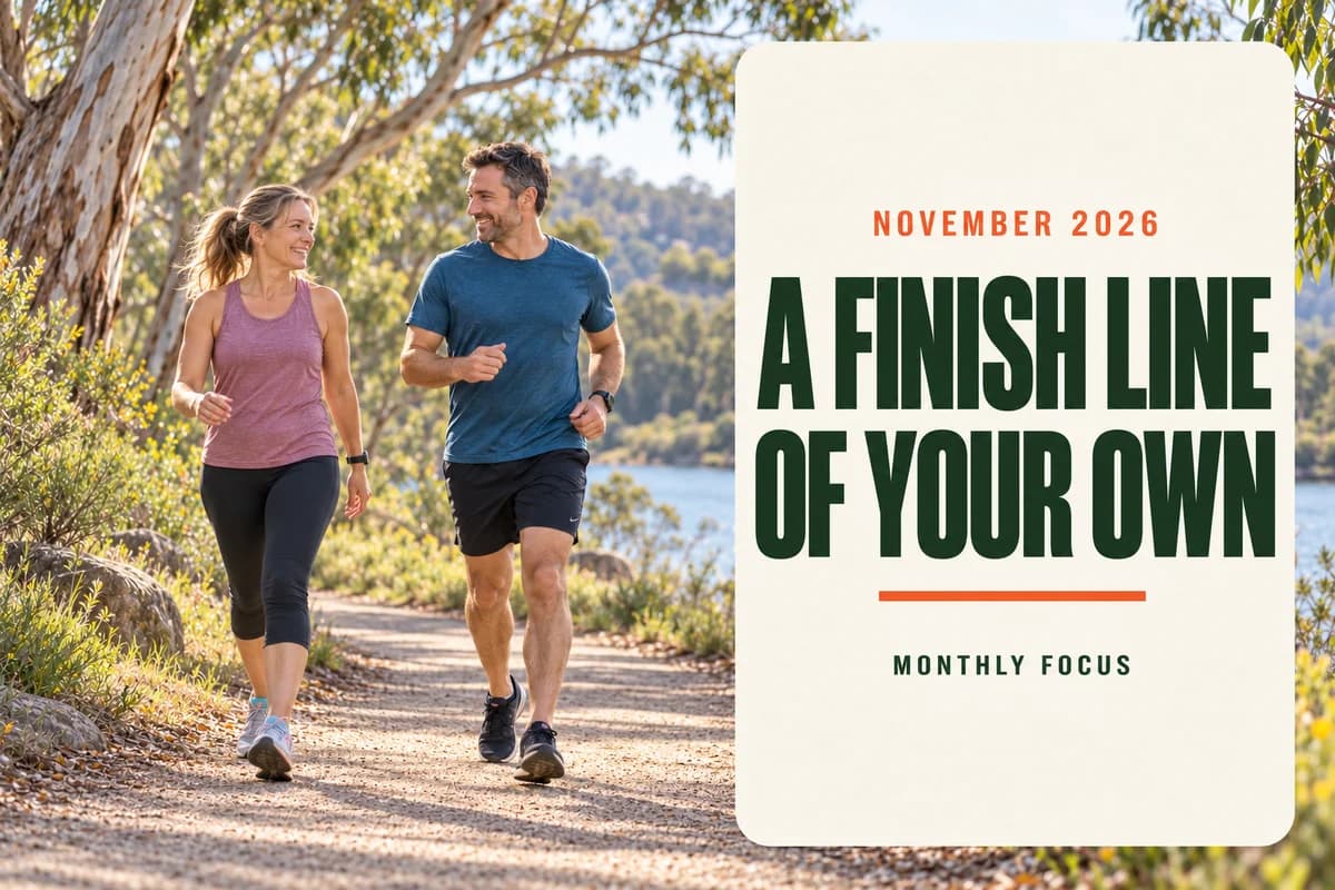 A walker and runner on an Australian bush path beside a panel reading November 2026: A Finish Line of Your Own, Monthly Focus